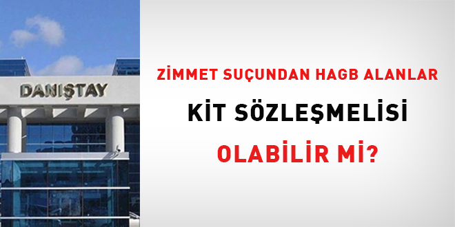 Zimmet suçundan HAGB alanlar KİT sözleşmelisi olabilir mi?