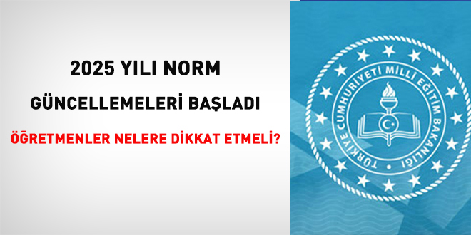 2025 yılı norm güncellemeleri başladı. Öğretmenler nelere dikkat etmeli?