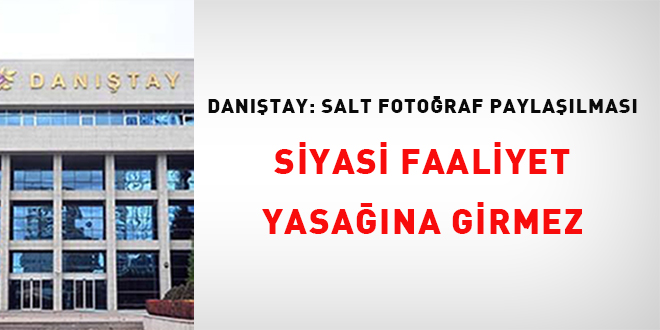 Dantay: Salt fotoraf paylalmas siyasi faaliyet yasana girmez