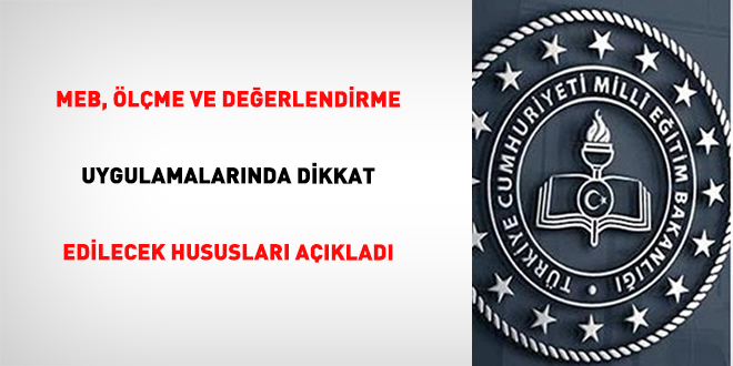 MEB, lme ve Deerlendirme Uygulamalarnda Dikkat Edilecek Hususlar aklad