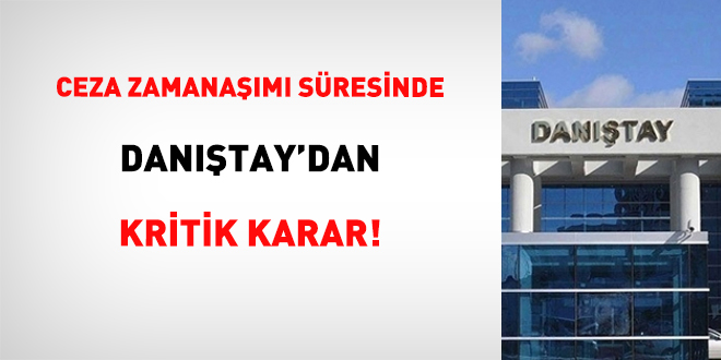 Ceza Zamanam Sresinde Dantay'dan Kritik Karar!