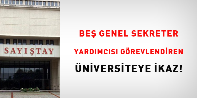 Be Genel Sekreter Yardmcs grevlendiren niversiteye ikaz!