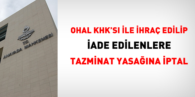 OHAL KHK's ile ihra edilip iade edilenlere tazminat yasana iptal