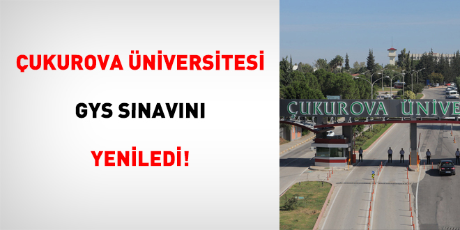 Çukurova Üniversitesi GYS Sınavını Yeniledi! - Son Dakika Haber