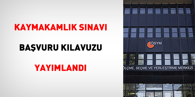 Kaymakamlık Sınavı Başvuru Kılavuzu Yayımlandı