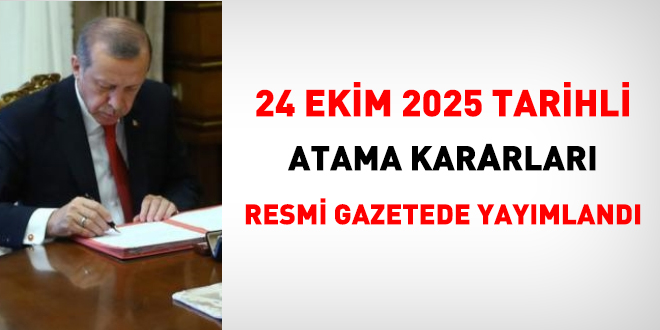 24 Ekim 2025 tarihli atama kararı yayımlandı
