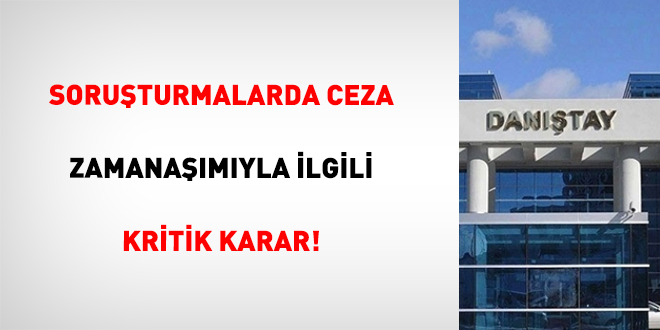 Soruturmalarda Ceza Zamanamyla lgili Kritik Karar!