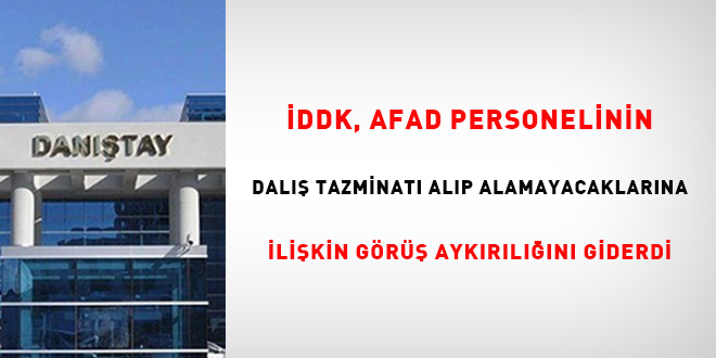 DDK, AFAD personelinin dal tazminat alp alamayacaklarna ilikin gr aykrln  giderdi