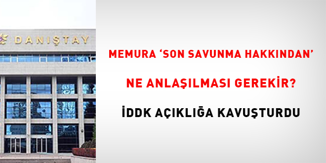 Memura 'son savunma hakkndan' ne anlalmas gerekir? DDK akla kavuturdu - Son Dakika Haber