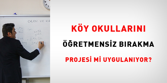 Ky okullarn retmensiz brakma projesi mi uygulanyor? - Son Dakika Haber