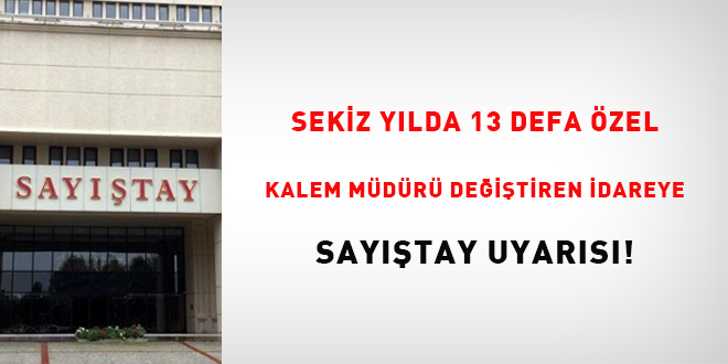 Sekiz ylda 13 defa zel kalem mdr deitiren idareye Saytay uyars