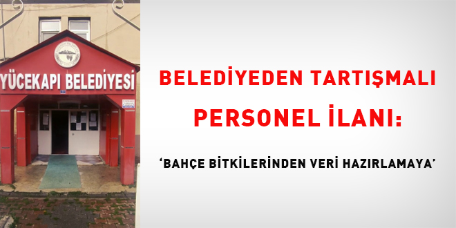 Belediyeden tartmal personel ilan: Bahe bitkilerinden veri hazrlamaya