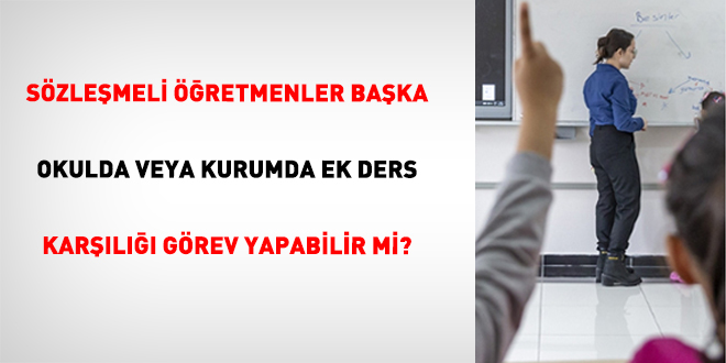 Szlemeli retmenler baka okulda veya kurumda ek ders karl grev yapabilir mi? - Son Dakika Haber