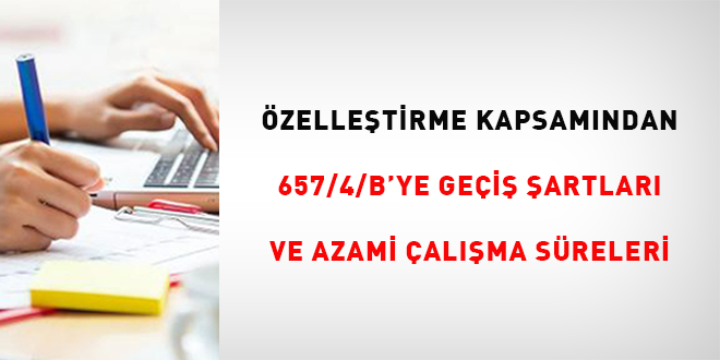 zelletirme kapsamndan 657/4/B'ye gei artlar ve azami alma sreleri