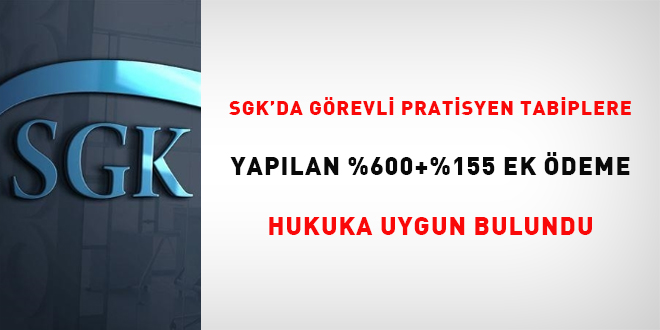 SGK'da grevli pratisyen tabiplere yaplan %600+%155 ek deme hukuka uygun bulundu - Son Dakika Haber
