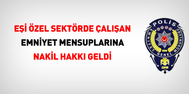 Ei zelde alan polislere nakil hakk - Son Dakika Haber
