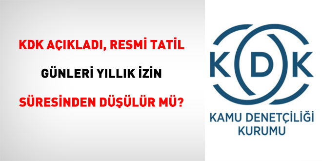 KDK A��klad�, Resmi Tatil G�nleri Y�ll�k �zin S�resinden D���l�r M�?