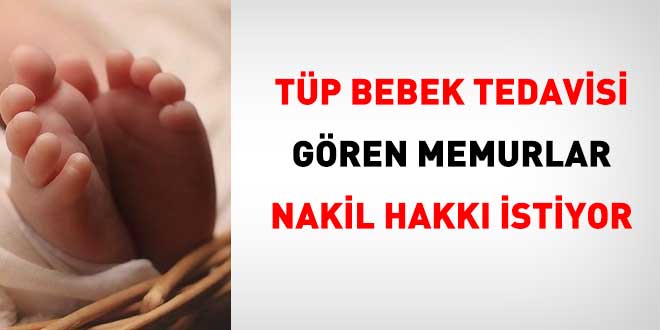 T�p Bebek Tedavisi G�ren Memurlar Naklen Atama Hakk� Talep Ediyor