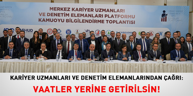 Kariyer uzmanlar� ve denetim elemanlar�ndan �a�r�: Vaatler yerine getirilsin!
