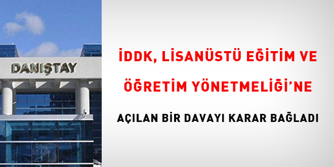 �DDK, Lisans�st� E�itim ve ��retim Y�netmeli�i'ne a��lan bir davay� karara ba�lad�