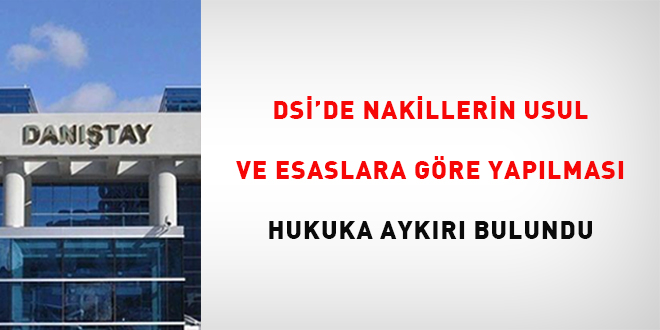 DS�'de nakillerin usul ve esaslara g�re yap�lmas� hukuka ayk�r� bulundu - Son Dakika Haber