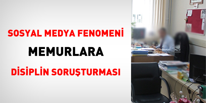 Sosyal Medya Fenomeni Memurlara Disiplin Soru�turmas� - Son Dakika Haber