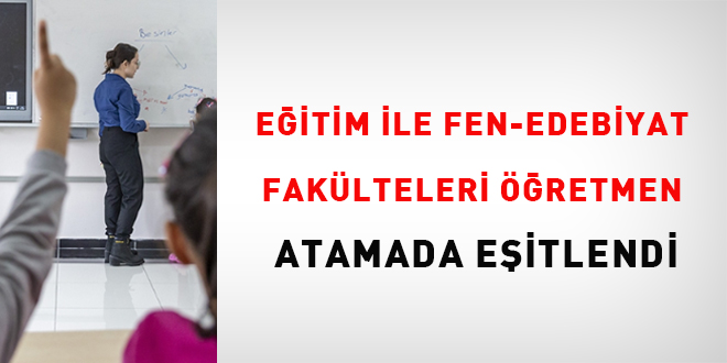 E�itim �le Fen- Edebiyat Fak�lteleri ��retmen Atamada E�itlendi - Son Dakika Haber