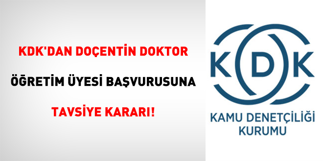 KDK'dan Do�entin Doktor ��retim �yesi Ba�vurusuna Tavsiye Karar�!