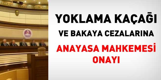 Yoklama Ka�a�� ve Bakaya Cezalar�na Anayasa Onay� - Son Dakika Haber