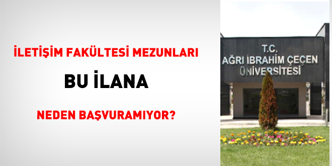 �leti�im Fak�ltesi Mezunlar� Bu �lana Neden Ba�vuram�yor? - Son Dakika Haber