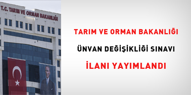 Tar�m ve Orman Bakanl��� �nvan De�i�ikli�i S�nav� ilan� yay�mland�