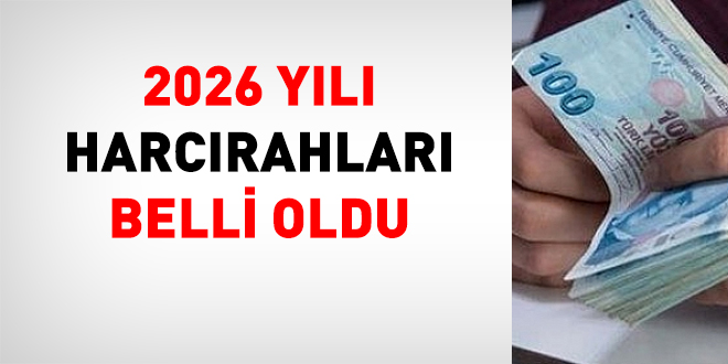 2026 y�l� harc�rahlar� belli oldu