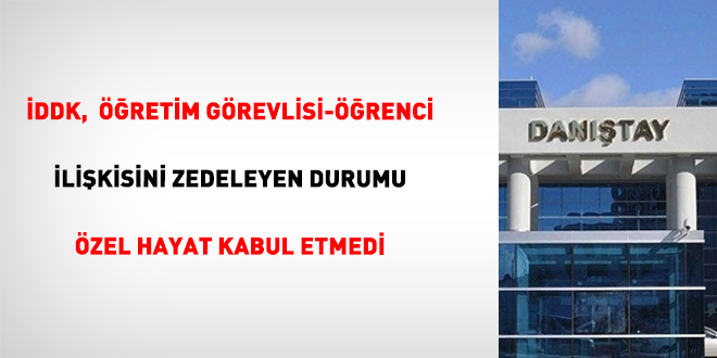 �DDK,  ��retim g�revlisi-��renci ili�kisini zedeleyen durumu �zel hayat kabul etmedi - Son Dakika Haber