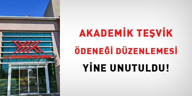 Akademik te�vik �dene�i d�zenlemesi yine unutuldu - Son Dakika Haber