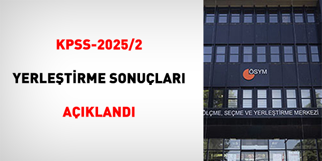 KPSS-2025/2 Yerle�tirme Sonu�lar� A��kland� - Son Dakika Haber
