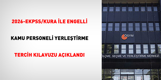 2026-EKPSS/Kura ile Engelli Kamu Personeli Yerle�tirme Tercih K�lavuzu A��kland� - Son Dakika Haber