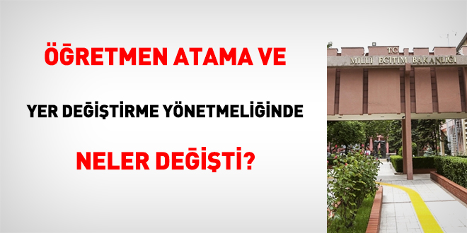 ��retmen atama ve yer de�i�tirme y�netmeli�inde neler de�i�ti? - Son Dakika Haber