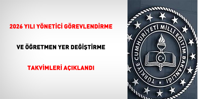 2026 Y�l� Y�netici G�revlendirme ve ��retmen Yer De�i�tirme Takvimleri A��kland�