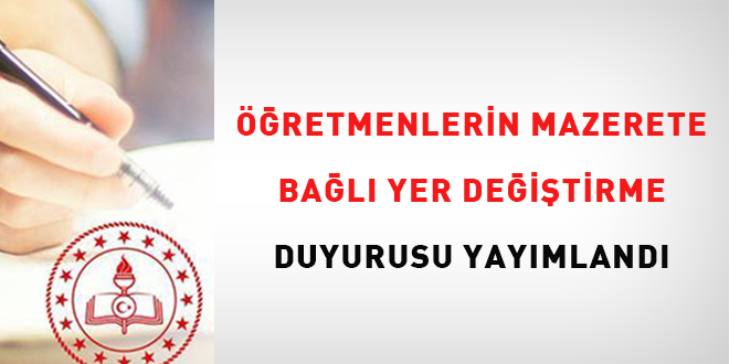 ��retmenlerin mazerete ba�l� yer de�i�tirme duyurusu yay�mland�