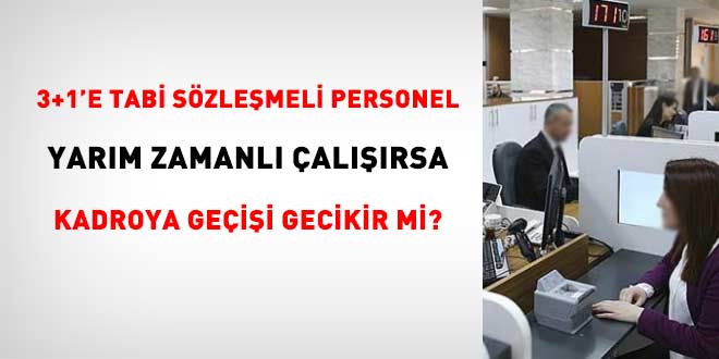 S�zle�meli Personel Yar�m Zamanl� �al���rsa Kadroya Ge�i�i Zorla��r m�?