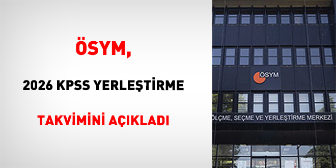 �SYM, 2026 KPSS yerle�tirme takvimini a��klad�