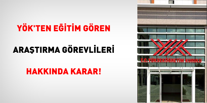Y�K'ten E�itim G�ren Ara�t�rma G�revlileri Hakk�nda Karar!