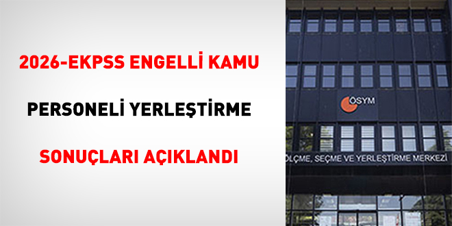 2026-EKPSS Engelli Kamu Personeli Yerle�tirme Sonu�lar� A��kland�