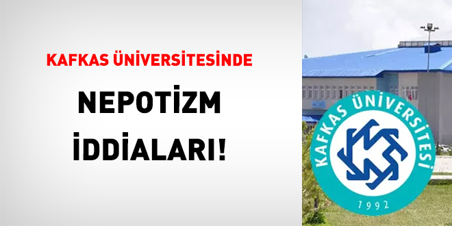 Kafkas �niversitesinde Nepotizm �ddialar�! - Son Dakika Haber