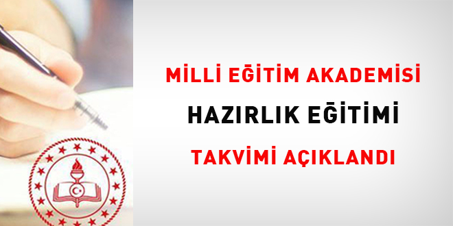 Milli E�itim Akademisi haz�rl�k e�itimi takvimi a��kland�