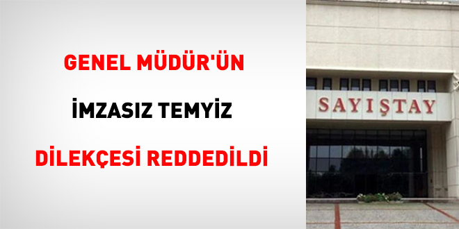 Genel M�d�r'�n imzas�z temyiz dilek�esi reddedildi - Son Dakika Haber