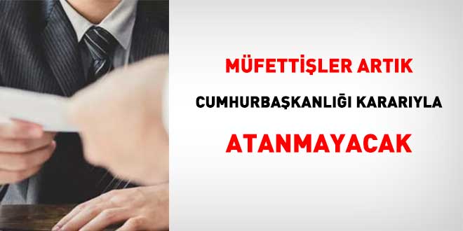 M�fetti�ler art�k Cumhurba�kan� karar�yla atanmayacak - Son Dakika Haber