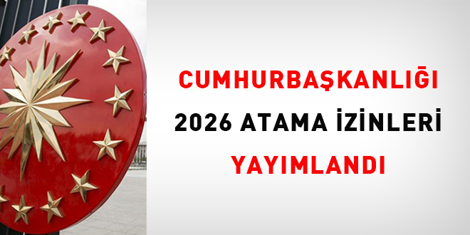 Cumhurba�kanl���, 2026 atama izinleri yay�mland�
