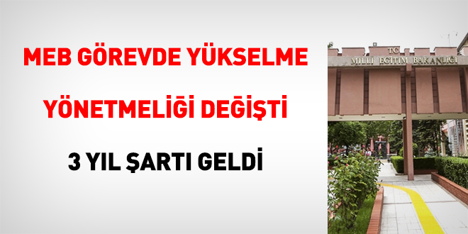 MEB g�revde y�kselme y�netmeli�i de�i�ti. 3 y�l �art� geldi