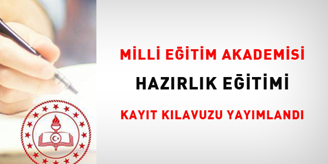 Milli E�itim Akademisi Haz�rl�k E�itimi Kay�t K�lavuzu yay�mland�